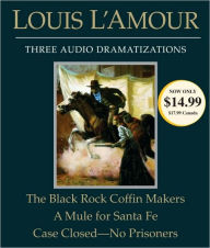 Title: The Black Rock Coffin Makers/A Mule for Santa Fe/Case Closed - No Prisoners, Author: Louis L'Amour