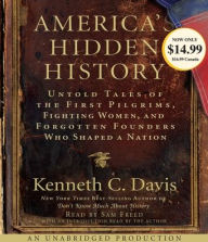 Title: America's Hidden History: Untold Tales of the First Pilgrims, Fighting Women and Forgotten Founders Who Shaped a Nation, Author: Kenneth C. Davis