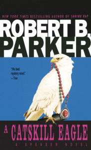 Title: A Catskill Eagle (Spenser Series #12), Author: Robert B. Parker