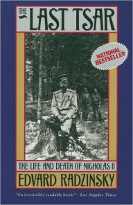 Title: The Last Tsar: The Life and Death of Nicholas II, Author: Edvard Radzinsky