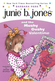 Title: Junie B. Jones and the Mushy Gushy Valentine (Junie B. Jones Series #14), Author: Barbara Park