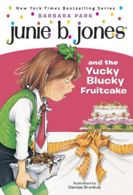 Title: Junie B. Jones and the Yucky Blucky Fruitcake (Junie B. Jones Series #5), Author: Barbara Park