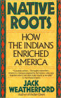 Native Roots: How the Indians Enriched America