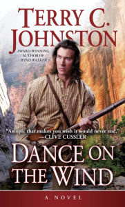 Title: Dance on the Wind: A Novel, Author: Terry C. Johnston