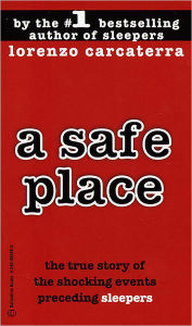 Title: A Safe Place: The True Story of a Father, a Son, a Murder, Author: Lorenzo Carcaterra