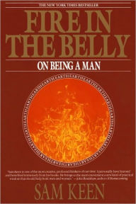 Title: Fire in the Belly: On Being a Man, Author: Sam Keen