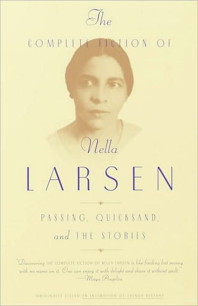 The Complete Fiction Of Nella Larsen Passing Quicksand And The Stories By Nella Larsen