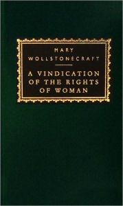 Title: A Vindication of the Rights of Woman: with Strictures on Political and Moral Subjects, Author: Mary Wollstonecraft