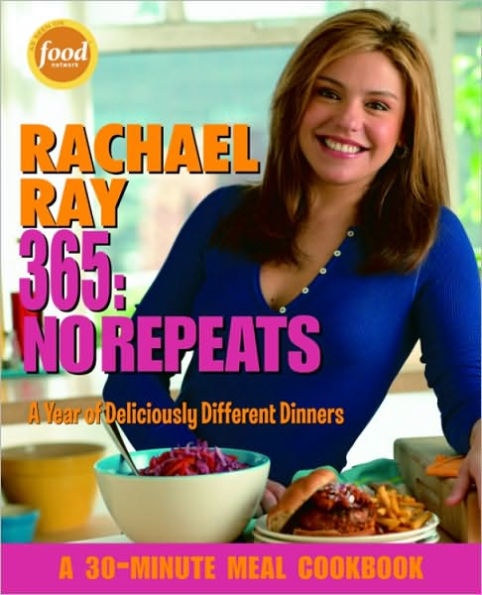 Rachael Ray 365: No Repeats: A Year of Deliciously Different Dinners: A Cookbook