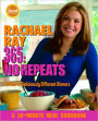 Rachael Ray 365: No Repeats: A Year of Deliciously Different Dinners: A Cookbook