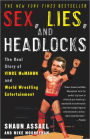 Sex, Lies, and Headlocks: The Real Story of Vince McMahon and World Wrestling Entertainment