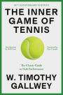 The Inner Game of Tennis: The Classic Guide to the Mental Side of Peak Performance