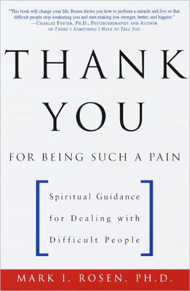 Thank You for Being Such a Pain: Spiritual Guidance for Dealing with Difficult People