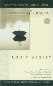 Title: About Schmidt: A Novel, Author: Louis Begley