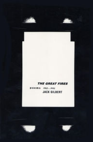 Title: The Great Fires: Poems, 1982-1992, Author: Jack Gilbert