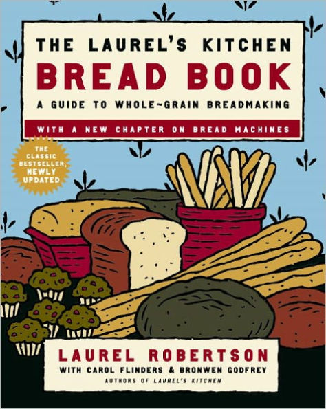 The Laurel's Kitchen Bread Book: A Guide to Whole-Grain Breadmaking: A Baking Book