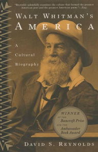 Title: Walt Whitman's America: A Cultural Biography, Author: David S. Reynolds