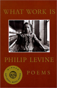 Title: What Work Is, Author: Philip Levine