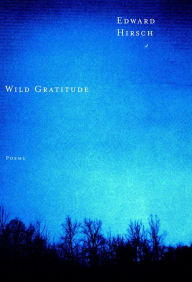 Title: Wild Gratitude, Author: Edward Hirsch