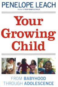 Title: Your Growing Child, Author: Penelope Leach