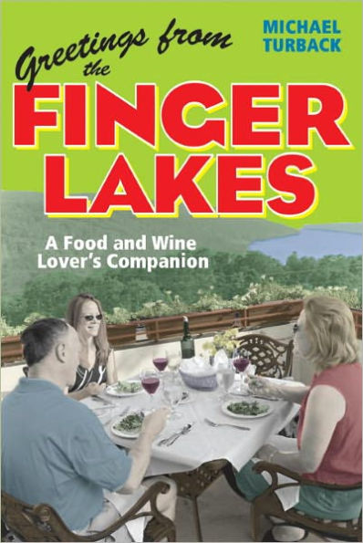 Greetings from the Finger Lakes: A Food and Wine Lover's Companion