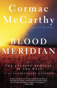 Title: Blood Meridian, or The Evening Redness in the West, Author: Cormac McCarthy