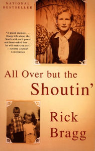 Title: All Over but the Shoutin', Author: Rick Bragg