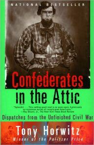 Title: Confederates in the Attic: Dispatches from the Unfinished Civil War, Author: Tony Horwitz