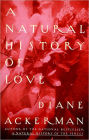 A Natural History of Love: Author of the National Bestseller A Natural History of the Senses