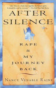 Title: After Silence: Rape & My Journey Back, Author: Nancy Venable Raine