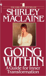 Title: Going Within: A Guide for Inner Transformation, Author: Shirley MacLaine