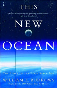 Title: This New Ocean: The Story of the First Space Age, Author: William E. Burrows