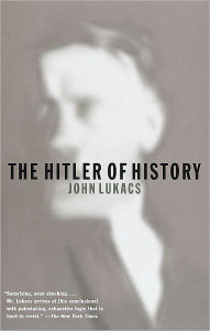 Title: The Hitler of History, Author: John Lukacs