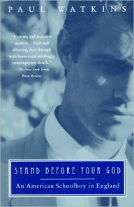 Title: Stand Before Your God: An American Schoolboy in England, Author: Paul Watkins