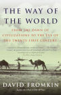 The Way of the World: From the Dawn of Civilizations to the Eve of the Twenty-first Century