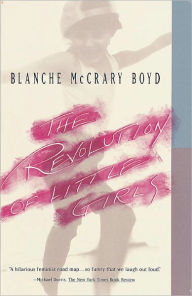 Title: The Revolution of Little Girls, Author: Blanche McCrary Boyd