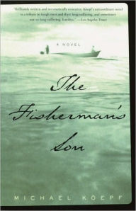 Title: The Fisherman's Son: A Novel, Author: Michael Koepf