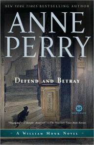 Title: Defend and Betray (William Monk Series #3), Author: Anne Perry