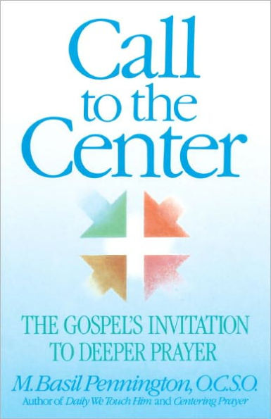 Call to the Center: The Gospel's Invitation to Deeper Prayer