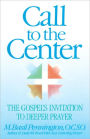 Call to the Center: The Gospel's Invitation to Deeper Prayer