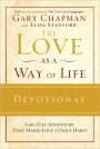 The Love as a Way of Life Devotional: A Ninety-Day Adventure That Makes Love a Daily Habit