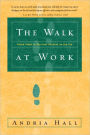 The Walk at Work: Seven Steps to Spiritual Success on the Job