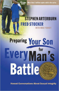 Title: Preparing Your Son for Every Man's Battle: Honest Conversations About Sexual Integrity, Author: Stephen Arterburn