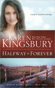 Title: Halfway to Forever (Forever Faithful Series #3), Author: Karen Kingsbury