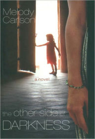 Title: The Other Side of Darkness, Author: Melody Carlson