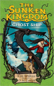 Title: The Sunken Kingdom #1: Ghost Ship, Author: Kim Wilkins
