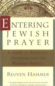 Title: Entering Jewish Prayer: A Guide to Personal Devotion and the Worship Service, Author: Reuven Hammer