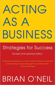 Title: Acting as a Business: Strategies for Success, Author: Brian O'Neil