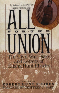 Title: All for the Union: The Civil War Diary & Letters of Elisha Hunt Rhodes, Author: Elisha Hunt Rhodes