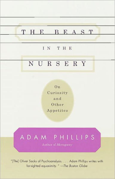 The Beast in the Nursery: On Curiosity and Other Appetites